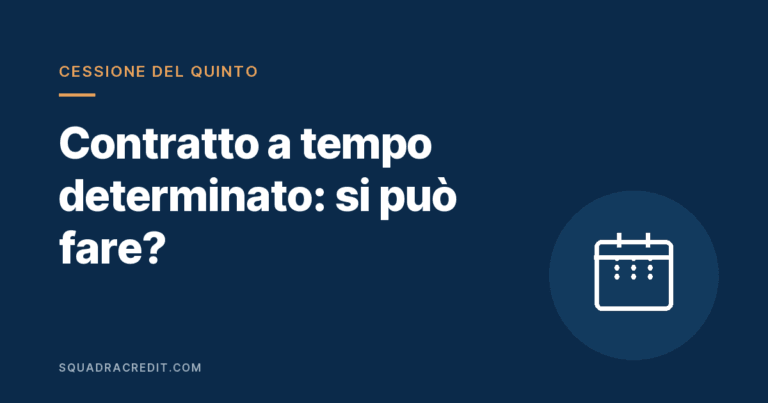 Cessione del quinto con contratto a tempo determinato
