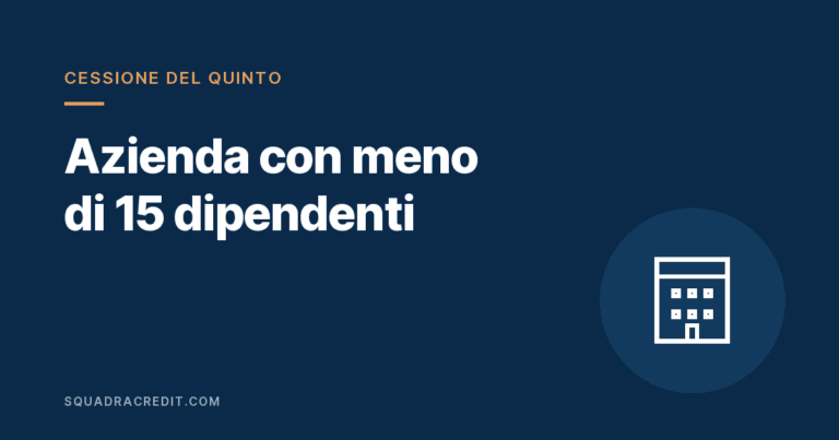 Cessione del quinto in azienda con meno di 15 dipendenti